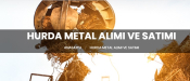 HURDA METAL ALIM SATIMI