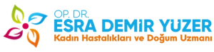 Opr. Dr. Esra DEMİRYÜZER Kadın Hastalıkları ve Doğum Uzmanı